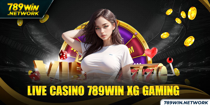 Live casino 789win XG Gaming