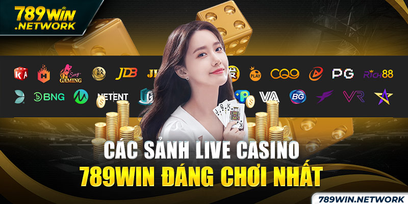 Các sảnh live casino 789win đáng chơi nhất