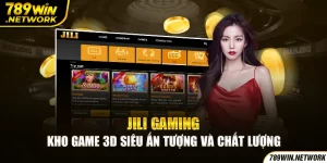 JILI Gaming - Kho game 3D siêu ấn tượng và chất lượng