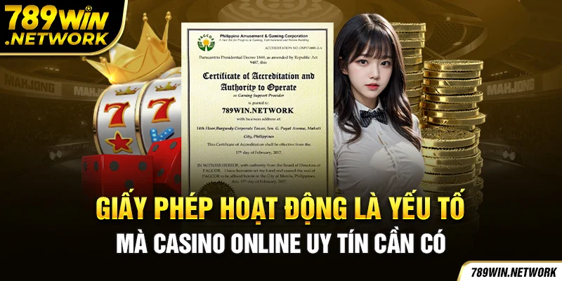 Giấy phép hoạt động là yếu tố mà casino online uy tín cần có